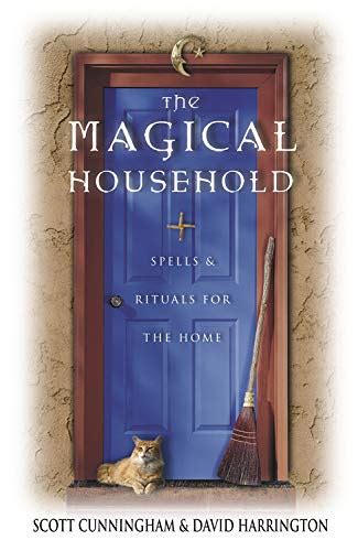 The Magical Household Spells and Rituals for the Home Llewellyn s Practical Magick Series Reader