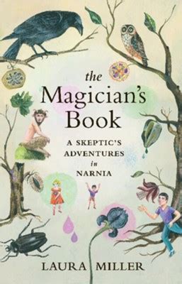 The Magician s Book A Skeptic s Adventures in Narnia Reader