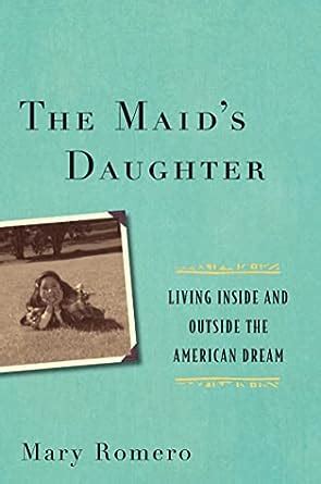 The Maid's Daughter Living Inside and Outside the American Dream Kindle Editon