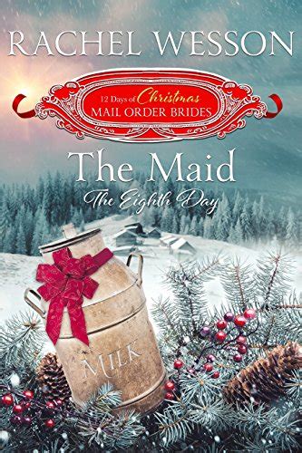 The Maid The Eighth Day The 12 Days of Christmas Mail-Order Brides Book 8 Kindle Editon