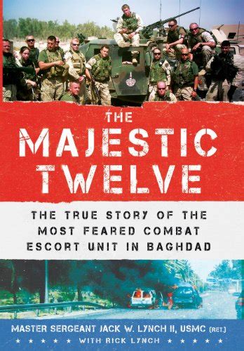 The Majestic Twelve The True Story of the Most Feared Combat Escort Unit in Baghdad Doc