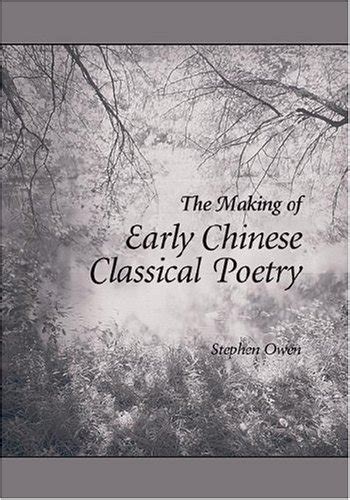The Making of Early Chinese Classical Poetry Harvard East Asian Monographs Reader