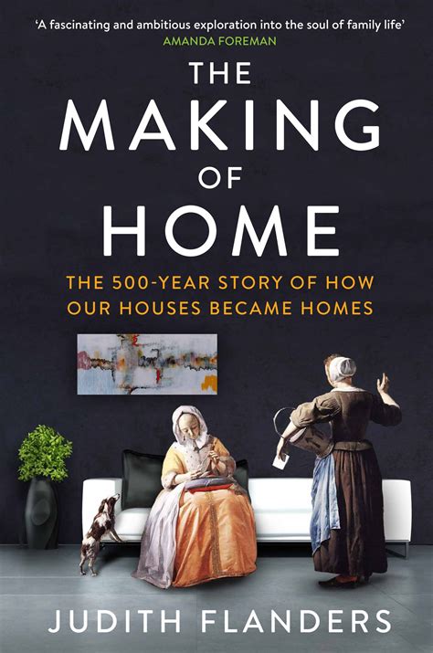 The Making of Home The 500-Year Story of How Our Houses Became Our Homes Epub