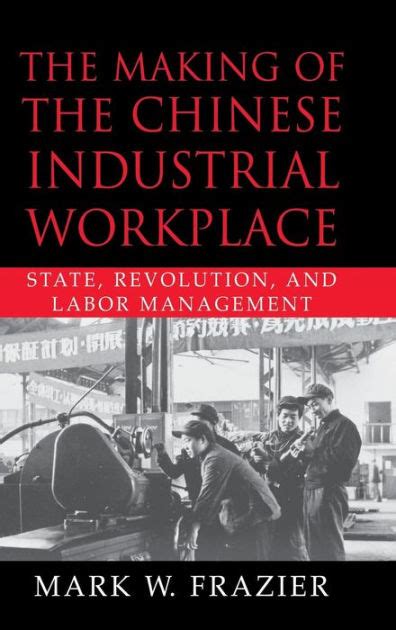 The Making of the Chinese Industrial Workplace State, Revolution, and Labour Management PDF