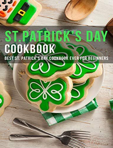 The Man Cave St Patrick s Day Cookbook More Than 50 Awesome St Patrick s Day Recipes For Partying In The Man Cave Doc