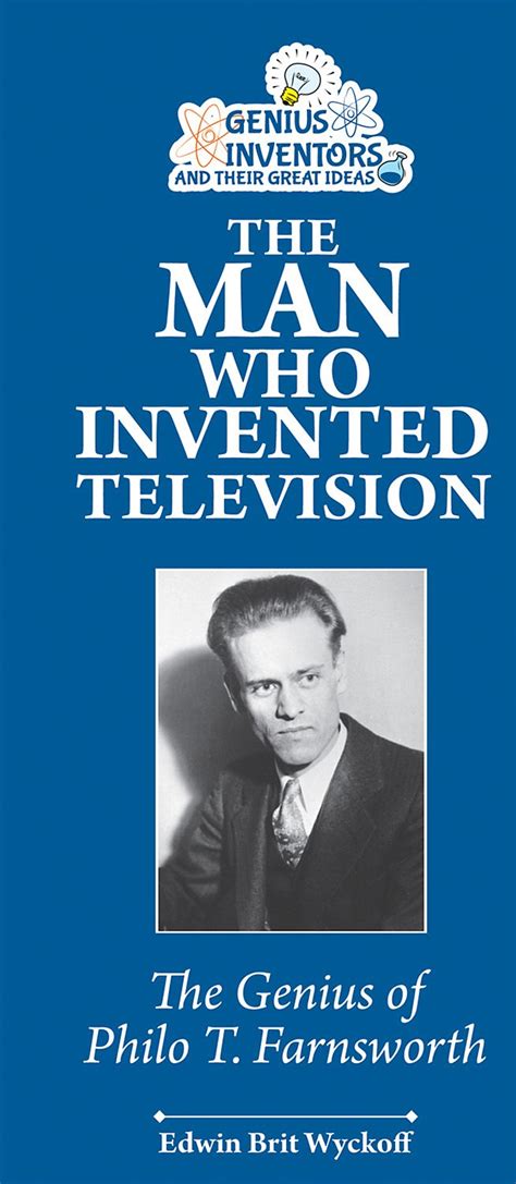 The Man Who Invented Television The Genius of Philo T. Farnsworth PDF