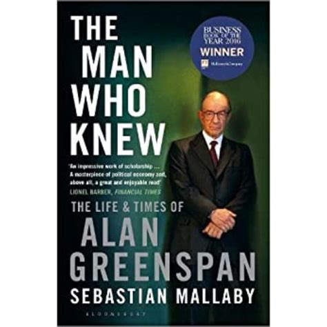 The Man Who Knew The Life and Times of Alan Greenspan Reader