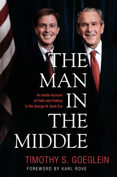 The Man in the Middle An Inside Account of Faith and Politics in the George W Bush Era Reader