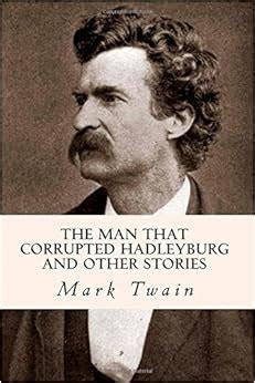 The Man that Corrupted Hadleyburg and Other Stories and Essays Oxford Mark Twain Kindle Editon