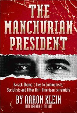 The Manchurian President Barack Obama s Ties to Communists Socialists and Other Anti-American Extremists Reader