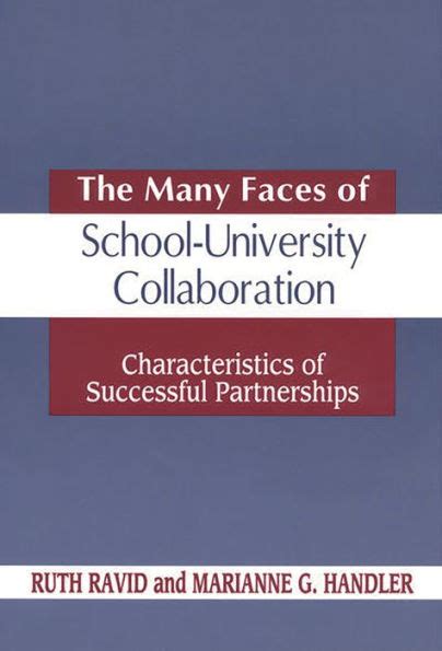 The Many Faces of SchoolUniversity Collaboration: Characteristics of Successful Partnerships Reader