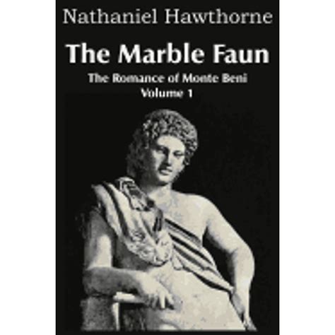 The Marble Faun Volume 1 The Romance of Monte Beni PDF