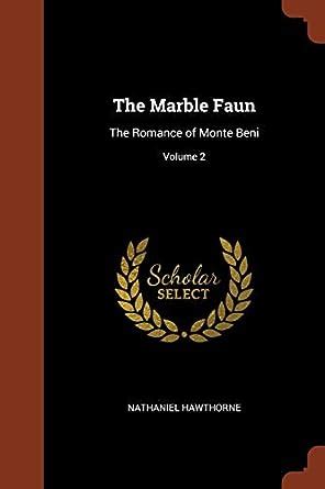 The Marble Faun Volume 2 The Romance of Monte Beni Doc