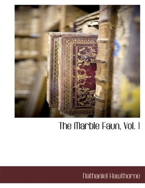 The Marble Faun Volume I Perfect Library Kindle Editon