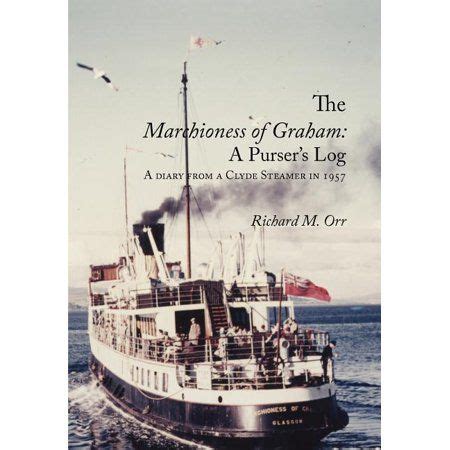 The Marchioness of Graham A Purser's Log A Diary from a Clyde Steamer in 1957 PDF