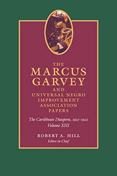 The Marcus Garvey and Universal Negro Improvement Association Papers Volume XIII The Caribbean Diaspora 1921-1922 Marcus Garvey and Universal Association Papers Caribbean Series PDF