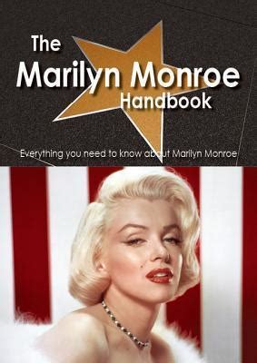The Marilyn Monroe Handbook - Everything You Need to Know about Marilyn Monroe Kindle Editon
