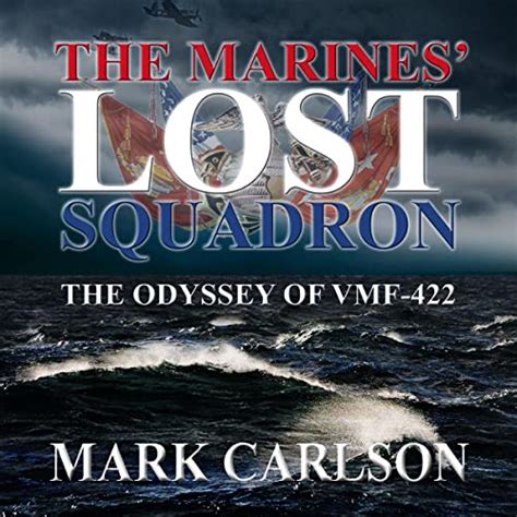 The Marines Lost Squadron The Odyssey of VMF-422 Reader