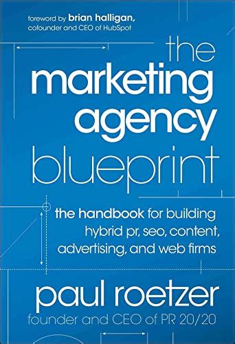 The Marketing Agency Blueprint The Guide for PR, Advertising, SEO, Digital, and Web Firms Reader