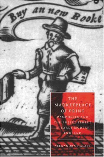 The Marketplace of Print Pamphlets and the Public Sphere in Early Modern England PDF