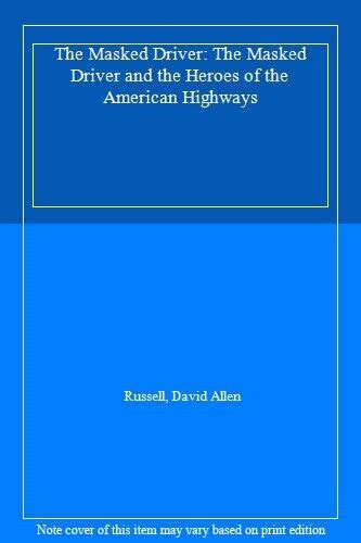 The Masked Driver The Masked Driver and the Heroes of the American Highways Kindle Editon