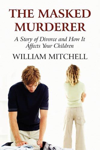 The Masked Murderer A Story of Divorce and How It Affects Your Children Reader