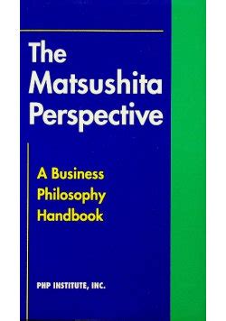 The Matsushita Perspective. - A Business Philosophy Handbook., Ebook PDF