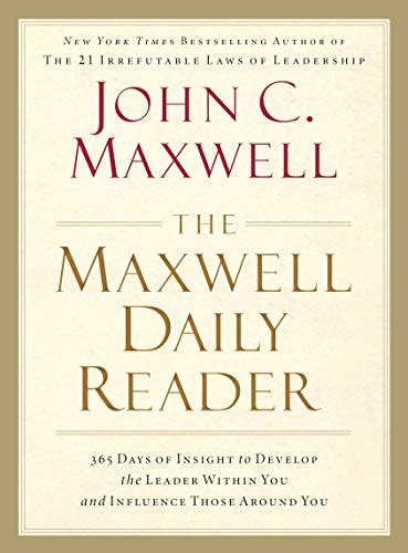 The Maxwell Daily Reader 365 Days of Insight to Develop the Leader Within You and Influence Those Around You PDF