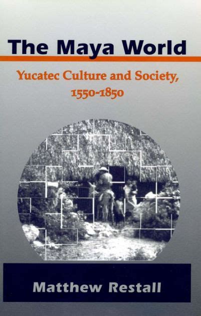 The Maya World: Yucatec Culture and Society, 1550-1850 PDF