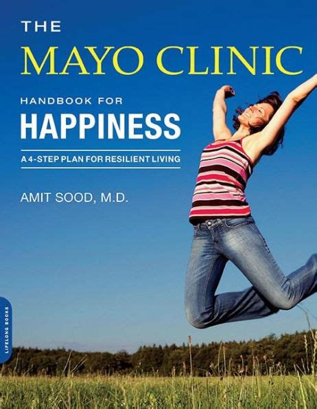 The Mayo Clinic Handbook for Happiness A Four-Step Plan for Resilient Living Doc