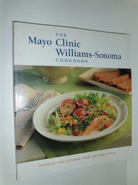 The Mayo Clinic Williams-Sonoma Cookbook Simple Solutions for Eating Well PDF