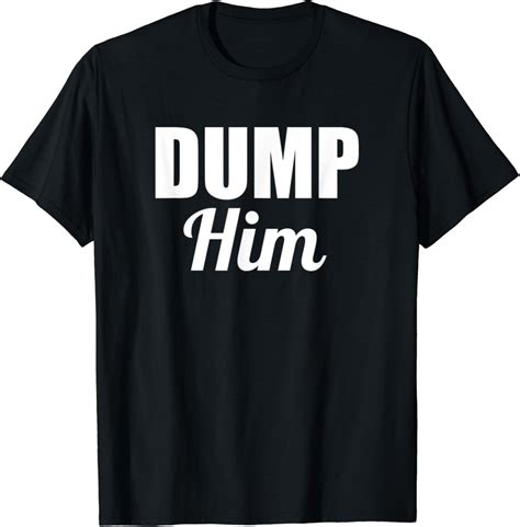 The Meaning Behind the Dump Him Shirt