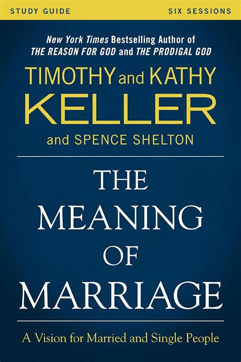 The Meaning of Marriage Study Guide A Vision for Married and Single People Doc