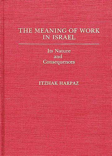 The Meaning of Work in Israel Its Nature and Consequences Doc