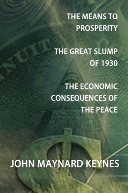 The Means to Prosperity the Great Slump of 1930 the Economic Consequences of the Peace Doc