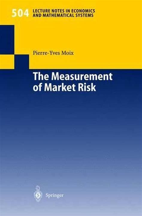 The Measurement of Market Risk Modelling of Risk Factors, Asset Pricing, and Approximation of Portfo Kindle Editon