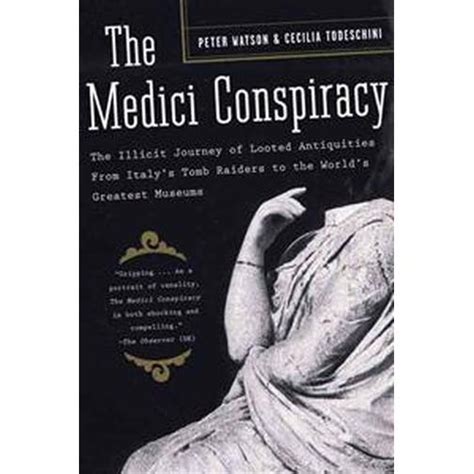 The Medici Conspiracy The Illicit Journey of Looted Antiquities-From Italy s Tomb Raiders to the World s Greatest Museums Epub