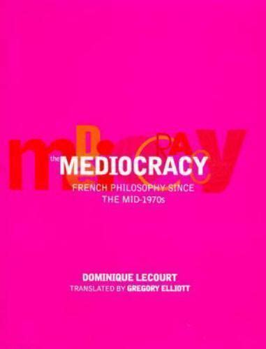 The Mediocracy French Philosophy Since The Mid-1970S Kindle Editon