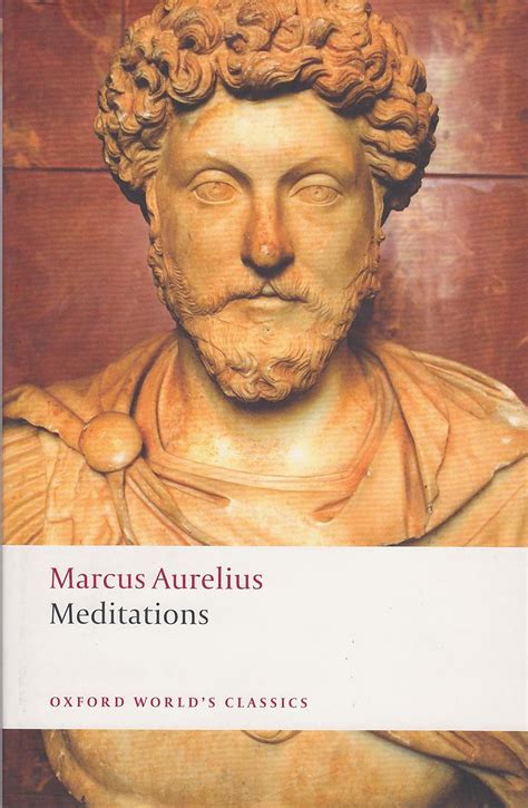 The Meditations of Marcus Aurelius Antoninus Oxford World s Classics Ser Reader