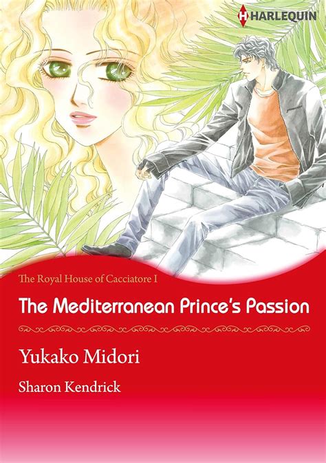The Mediterranean Princes s Passion Harlequin comics The Royal House fo Cacciatore Epub