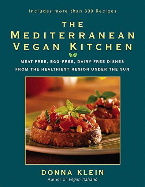 The Mediterranean Vegan Kitchen Meat-Free Egg-Free Dairy-Free Dishes from the Healthiest Region Under the Sun Kindle Editon