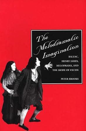 The Melodramatic Imagination Balzac Henry James Melodrama and the Mode of Excess Epub