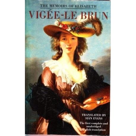 The Memoirs of Elisabeth Vigee-Le Brun: The First Complete and Unabridged English Translation Ebook Reader