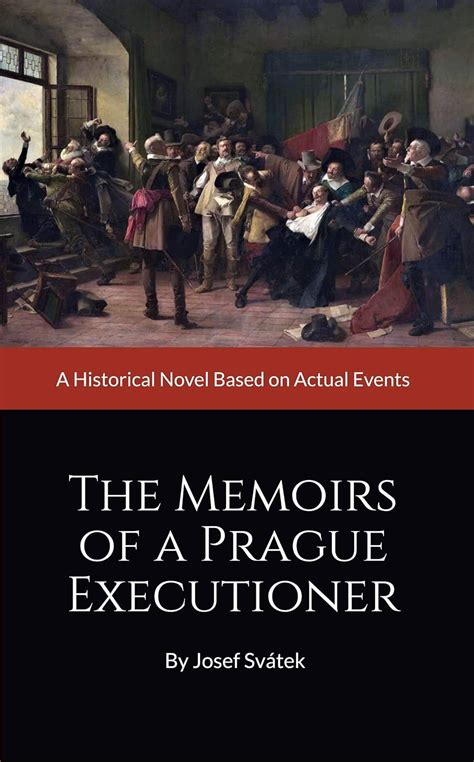 The Memoirs of a Prague Executioner A HISTORICAL NOVEL BASED ON ACTUAL EVENTS Doc