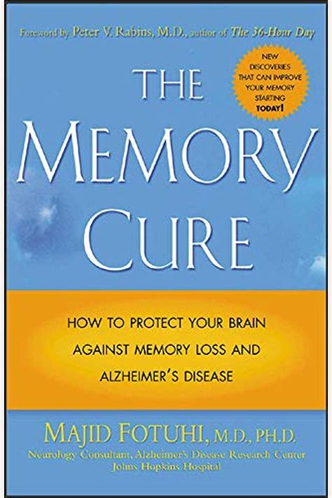 The Memory Cure How to Protect Your Brain Against Memory Loss and Alzheimer s Disease by Majid Fotuhi 2004-03-12 Epub
