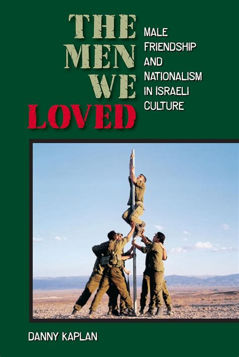 The Men We Loved: Male Friendship And Nationalism in Israeli Culture Ebook Kindle Editon