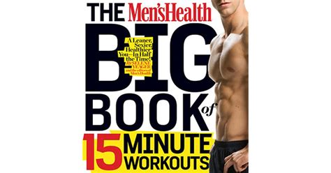 The Men s Health Big Book of 15-Minute Workouts A Leaner Stronger Body-in 15 Minutes a Day Reader