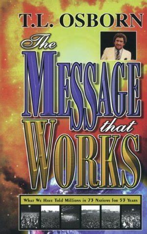 The Message that Works What we have Told Millions in 73 Nations for 53 Years PDF