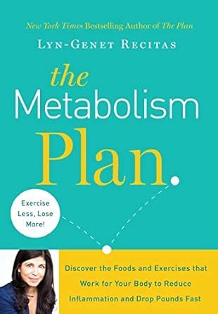 The Metabolism Plan Discover the Foods and Exercises That Work for Your Body to Reduce Inflammation and Drop Pounds Fast Epub
