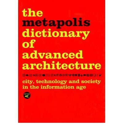 The Metapolis Dictionary of Advanced Architecture: English Edition Ebook Doc